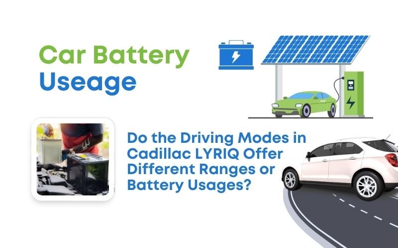 Do the Driving Modes in Cadillac LYRIQ Offer Different Ranges or Battery Usages