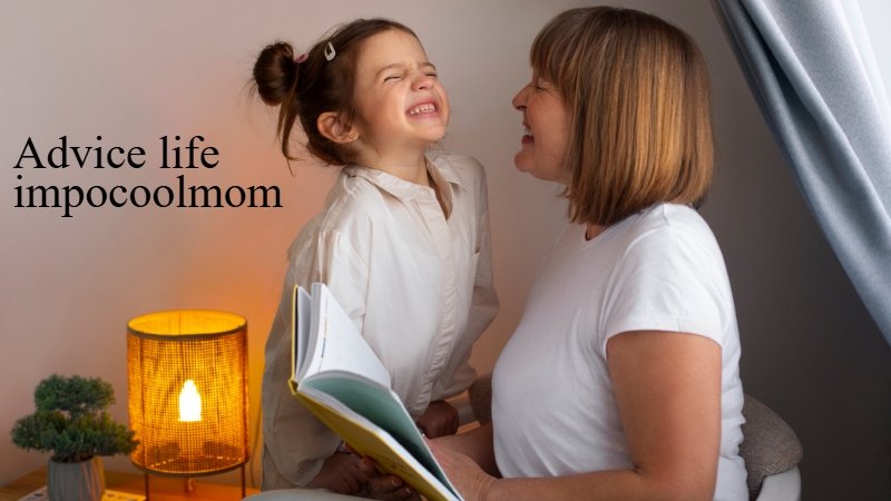 advice life impocoolmom